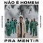 Não É Homem pra Mentir