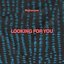 Looking for You - Single