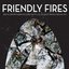 Friendly Fires Deluxe Edition