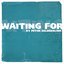 Waiting For