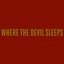 Where The Devil Sleeps - EP