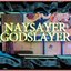 Naysayer Godslayer