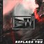 Replace You - Single