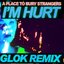 I'm Hurt (GLOK Remix)