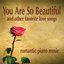 You Are So Beautiful: Romantic Piano Love Songs