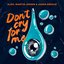 Don’t Cry For Me - Single