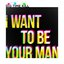 I Want to Be Your Man