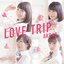 LOVE TRIP / しあわせを分けなさい (Type C)