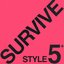 SURVIVE STYLE5+