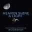 Heaven Shine A Light (from the Original Motion Picture 'Moonshot')
