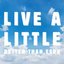 Live A Little