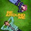 Be Around Me (feat. chloe moriondo)