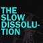 The Slow Dissolution EP