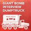 Giant Bomb's Interview Dumptruck