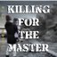 Killing for the Master