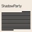 ShadowParty