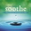 Soothe Vol. 1: Music To Quiet Your Mind and Soothe Your World