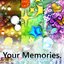 Your Memories.