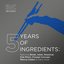 5 Years of Ingredients