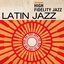 High Fidelity Jazz: Latin Jazz