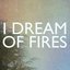 I Dream Of Fires - EP