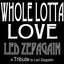 Whole Lotta Love - a Tribute to Led Zeppelin