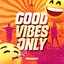 Good Vibes Only