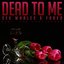 Dead To Me (feat. Lox Chatterbox)