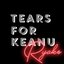 Tears for Keanu