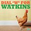 Dial W for Watkins