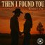 Then I found you (writer's cut) [Radio Edit]