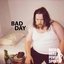 Bad Day