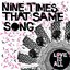 Nine Times Times That Same Song