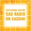 Featuring Artist : Sad Radio on Cassini