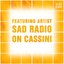 Featuring Artist : Sad Radio on Cassini