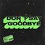 Don't Say Goodbye