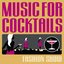 Music for Cocktails: Fashion Show