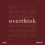 Overthink