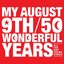 My August 9th - 50 Wonderful Years