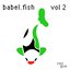 Babel Fish Vol. 2