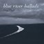 Blue River Ballads