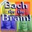 Bach for the Brain: Classical Music to Make You Smarter!