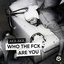 Who the Fck Are You - Single