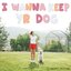 I Wanna Keep Yr Dog - Single