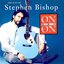 On And On: The Hits Of Stephen Bishop