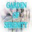 GARDEN OF SERENITY