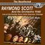 The Uncollected: Raymond Scott And His Orchestra (Remastered)