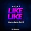 Beat Like Like (Tum dum, dum)