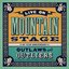 Live on Mountain Stage: Outlaws & Outliers