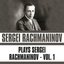 Plays Sergei Rachmaninov, Vol. 1